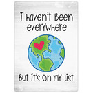 Creatief Art Spreukenbordje: I Haven't Been Everywhere, But It's On My List | Houten Tekstbord