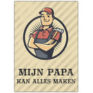 Creatief Art Spreukenbordje: Mijn papa kan alles maken! | Houten Tekstbord
