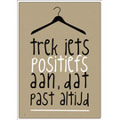 Creatief Art Spreukenbordje: Trek iets positiefs aan, dat past altijd! | Houten Tekstbord