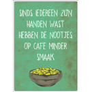 Creatief Art Spreukenbordje: Sinds iedereen zijn handen wast, hebben de nootjes op cafe minder smaak! | Houten Tekstbord