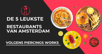 De 5 leukste restaurants van Amsterdam volgens Piercings Works