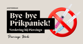 Bye-bye Prikpaniek! Verdoving bij Piercings