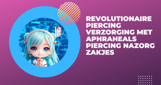 Revolutionaire piercing verzorging met Aphraheals Piercing Nazorg Zakjes