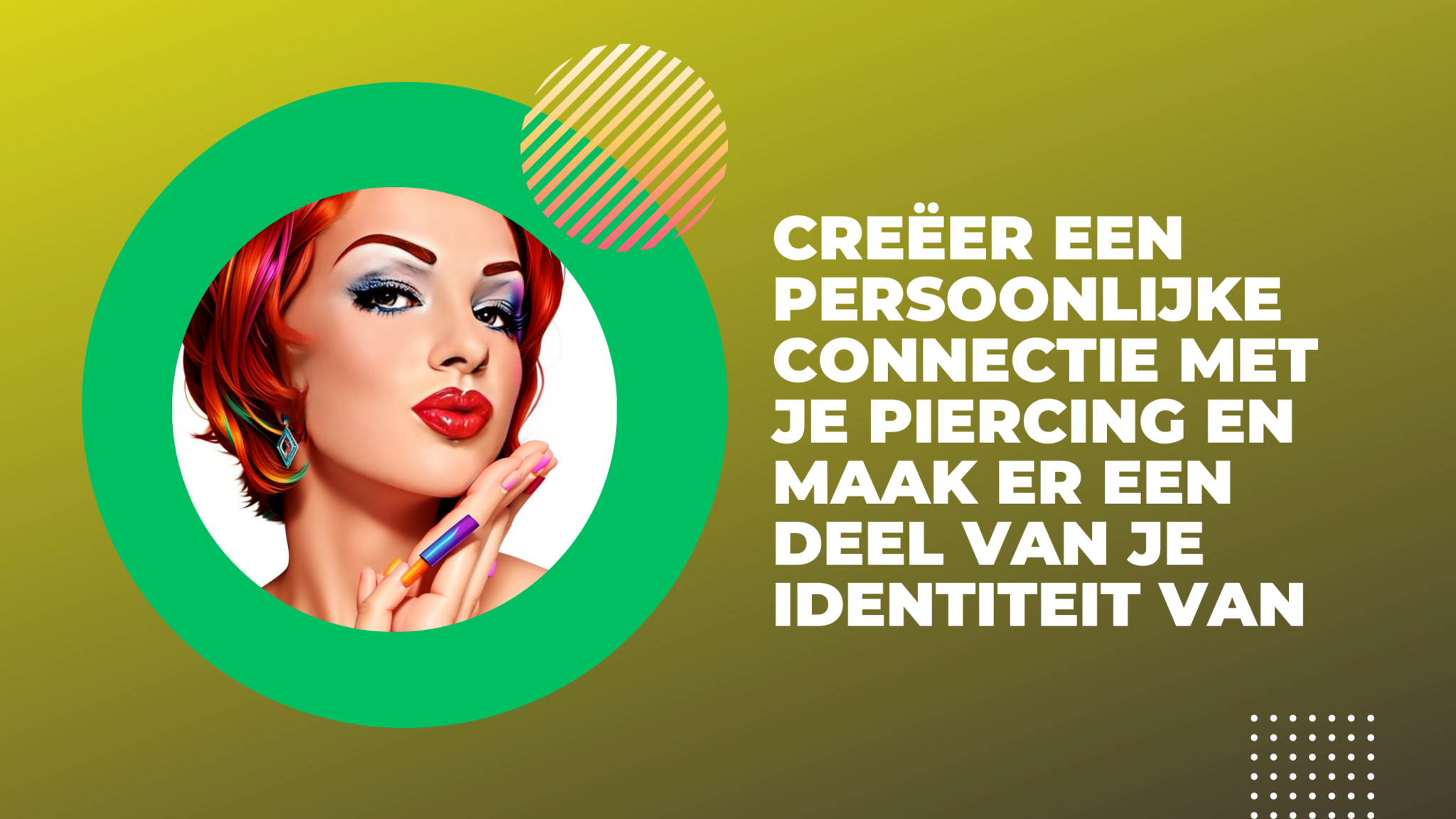 Creëer een persoonlijke connectie met je piercing en maak er een deel van je identiteit van