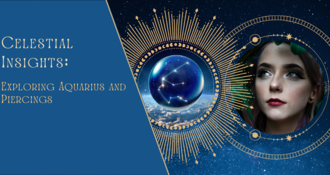 Celestial Insights: Exploring Aquarius and Piercings