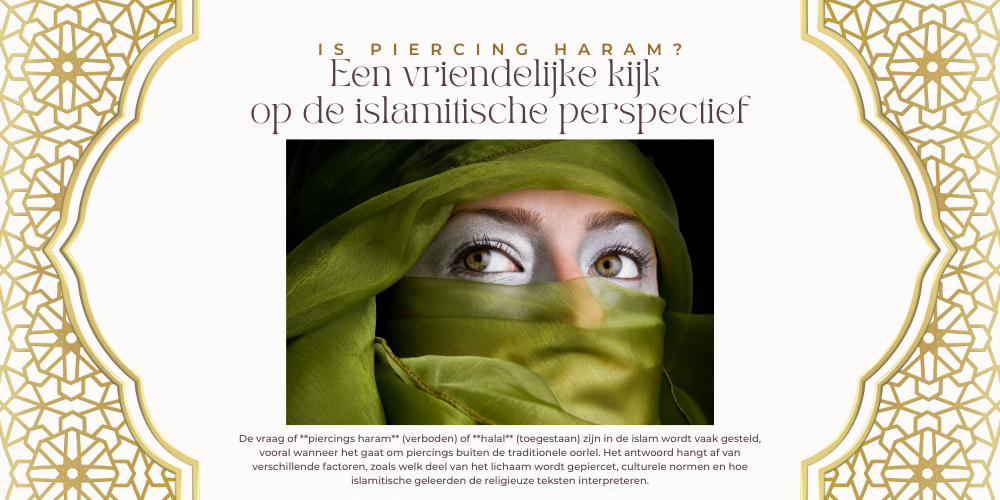 Is piercing haram? Een vriendelijke kijk op de islamitische perspectief