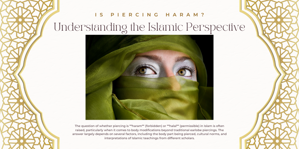 Is Piercing Haram? Understanding the Islamic Perspective