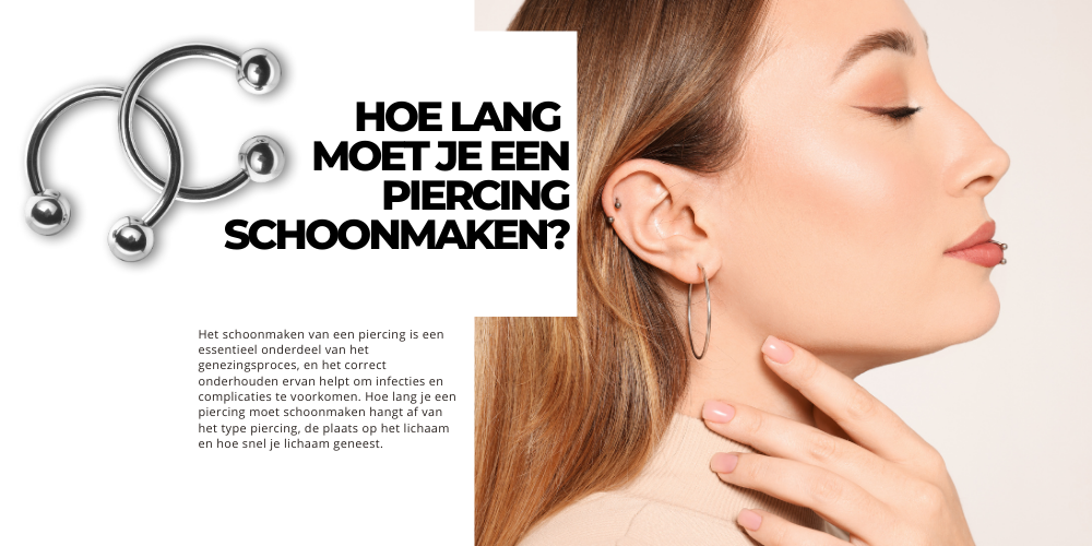 Hoe lang moet je een piercing schoonmaken? - Piercings Works