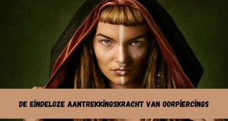 De Eindeloze Aantrekkingskracht van Oorpiercings: Meer Dan een Modeverschijnsel