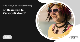 Hoe Kies Je de Juiste Piercing op Basis van Je Persoonlijkheid?