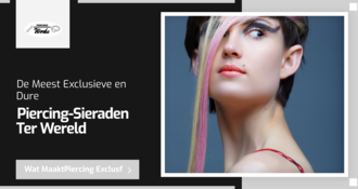 De Meest Exclusieve en Dure Piercing-Sieraden Ter Wereld