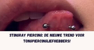 Stingray Piercing: De nieuwe trend voor tongpiercingliefhebbers!
