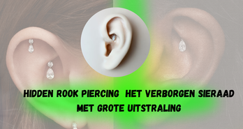 Hidden Rook Piercing – Het Verborgen Sieraad met Grote Uitstraling