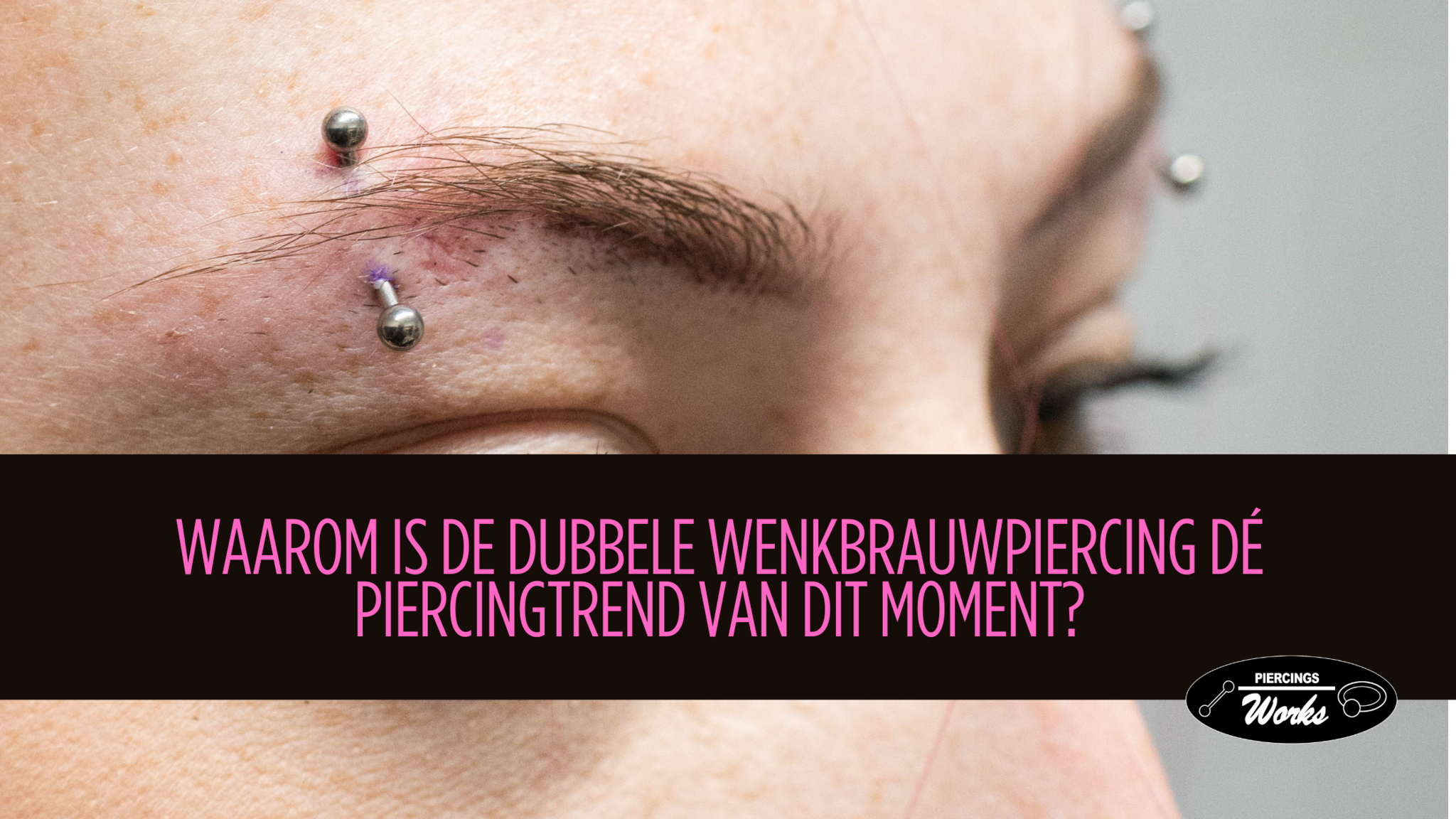 Waarom is de dubbele wenkbrauwpiercing dé piercingtrend van dit moment?