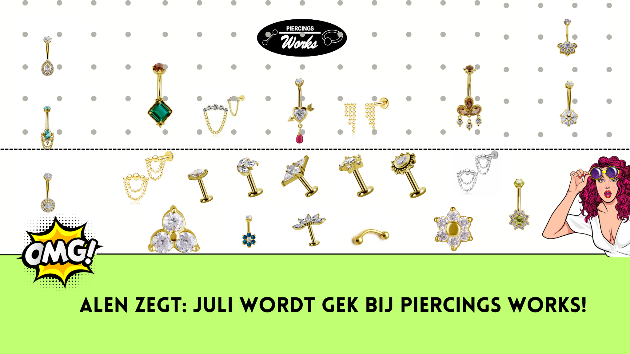  Alen zegt: Juli wordt GEK bij Piercings Works!