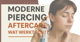 Moderne Piercing Aftercare – Wat Werkt Echt?
