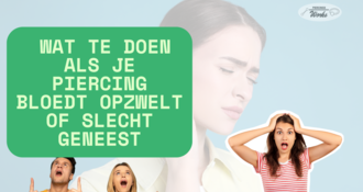 Wat te doen als je piercing bloedt, opzwelt of slecht geneest