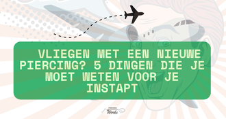  Vliegen met een nieuwe piercing? 5 dingen die je moet weten voor je instapt
