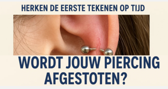Wordt jouw piercing afgestoten? Herken de eerste tekenen op tijd