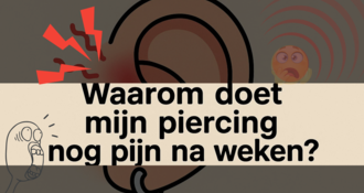 Waarom doet mijn piercing nog pijn na weken?