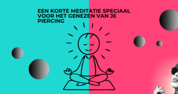 Waarom meditatie kan helpen bij het genezen van je piercing