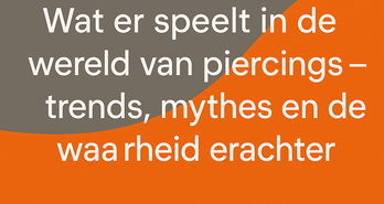 Wat er speelt in de wereld van piercings – trends, mythes en de waarheid erachter