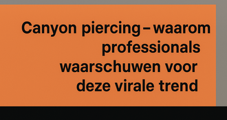 Canyon piercing – waarom professionals waarschuwen voor deze virale trend