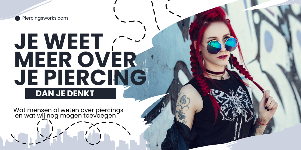 Je weet meer over je piercing dan je denkt
