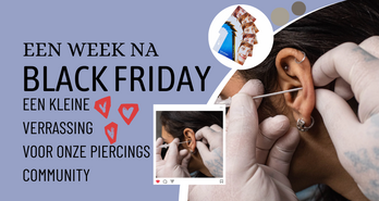 Een week na Black Friday: een kleine verrassing voor onze piercings community