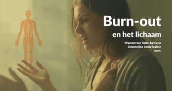 Burn-out en het lichaam: waarom een korte, bewuste lichamelijke keuze voor sommige mensen logisch voelt