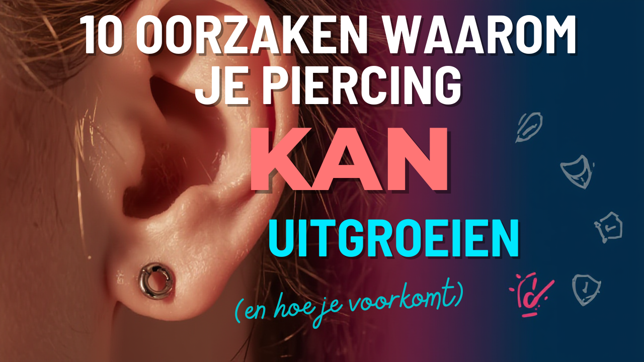 10 oorzaken waarom je piercing kan uitgroeien (en hoe je dat voorkomt)