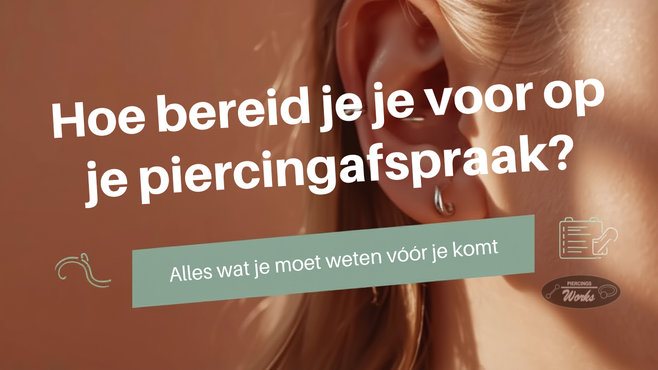Hoe bereid ik me voor op mijn piercingafspraak? Alles wat je moet weten vóór je komt