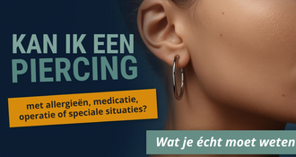 Kan ik een piercing met allergieën, medicatie, operatie of speciale situaties? Wat je écht moet weten