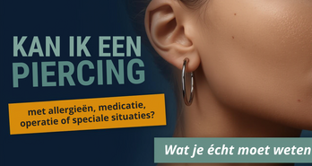 Kan ik een piercing met allergieën, medicatie, operatie of speciale situaties? Wat je écht moet weten