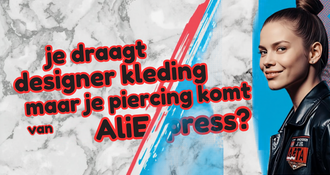 Je draagt designer kleding maar je piercing komt van AliExpress?