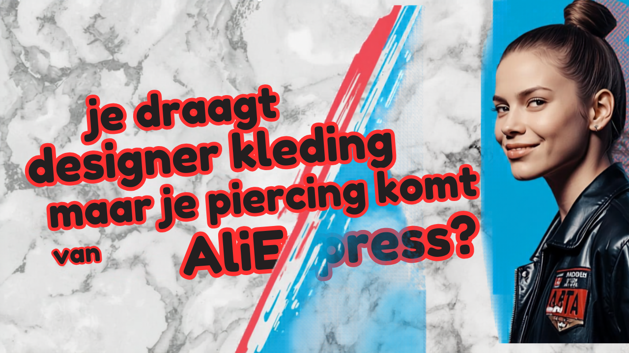 Je draagt designer kleding maar je piercing komt van AliExpress?