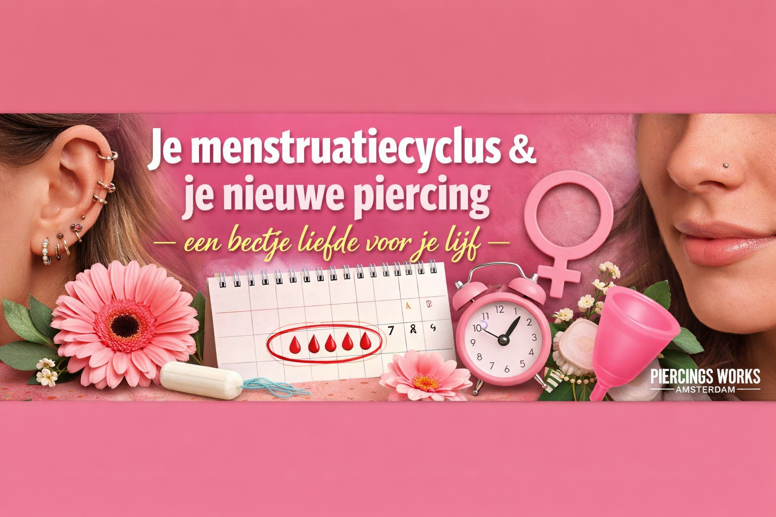 Je menstruatiecyclus & je nieuwe piercing – een beetje liefde voor je lijf