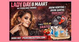 Lady Day 8 maart bij Piercings Works: jouw korting = jouw aantal piercings 