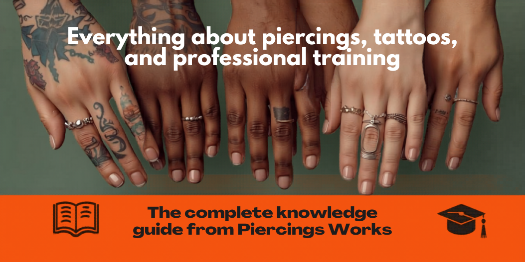 Everything about piercings, tattoos, and professional training  - The complete knowledge guide from Piercings Works