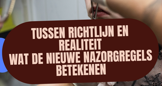 Tussen Richtlijn en Realiteit Wat de nieuwe nazorgregels betekenen – en wat wij in 22 jaar praktijk zien