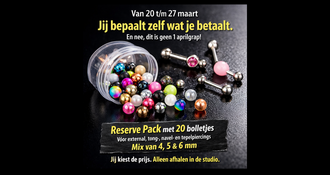 Betaal wat je wilt: onze Reserve Pack met 20 piercingbolletjes van 20 t/m 27 maart 2026