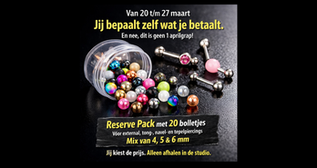 Betaal wat je wilt: onze Reserve Pack met 20 piercingbolletjes van 20 t/m 27 maart 2026