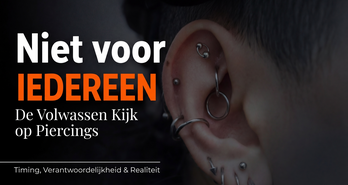 De volwassen kijk op piercings: timing, verantwoordelijkheid en realiteit