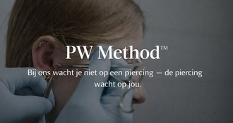 PW Method™  Bij ons wacht je niet op een piercing — de piercing wacht op jou.