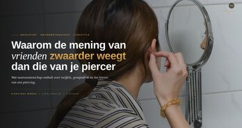 Waarom de mening van je vrienden zwaarder weegt dan die van je piercer