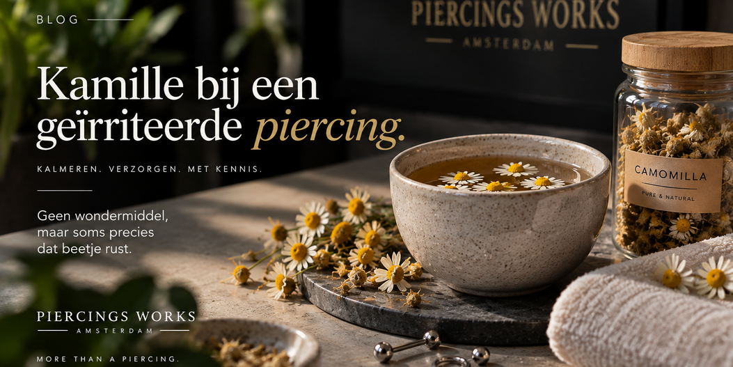 Kamille bij een geïrriteerde piercing: ouderwets trucje of nog steeds bruikbaar?