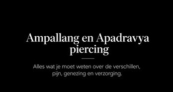 Ampallang en Apadravya piercing: verschil, pijn, genezing