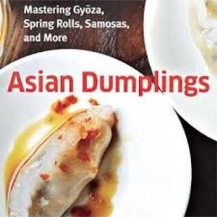 Ten Speed Press Asian Dumplings: Mastering Gyòza, Spring Rolls, Samosas, and More