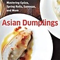 Ten Speed Press Asian Dumplings: Mastering Gyòza, Spring Rolls, Samosas, and More