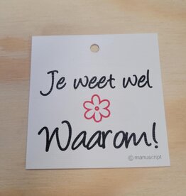 JE WEET WEL WAAROM